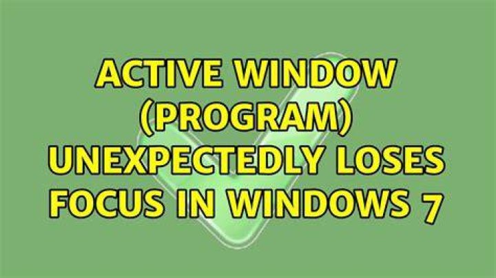 Active window (program) unexpectedly loses focus in Windows 7