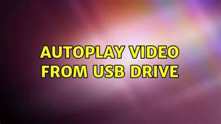 Autoplay video from USB Drive