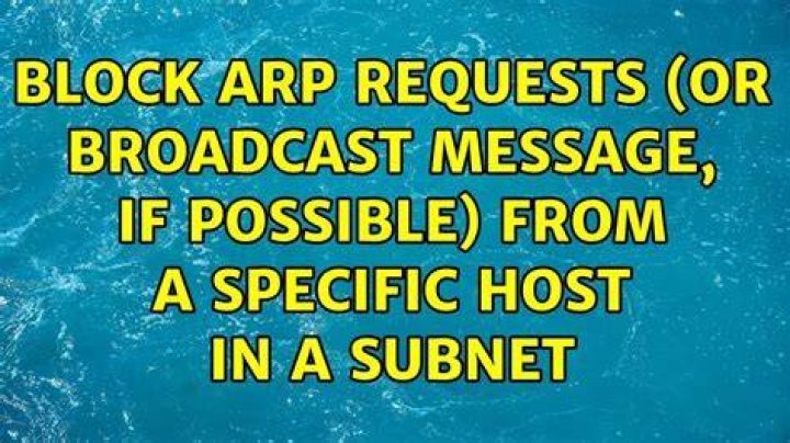 Block ARP requests (or broadcast message, if possible) from A SPECIFIC HOST in a subnet