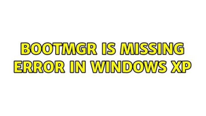 BOOTMGR is missing error in Windows XP