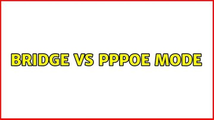 Bridge vs PPPoE Mode