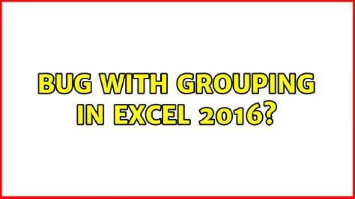 Bug with grouping in Excel 2016?