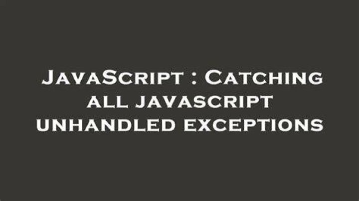 Catching all javascript unhandled exceptions