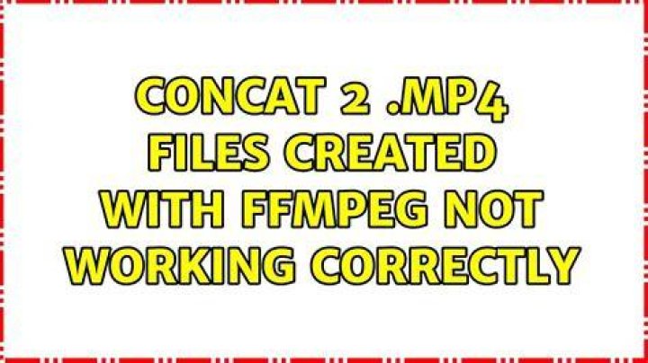 Concat 2 .mp4 files created with ffmpeg not working correctly