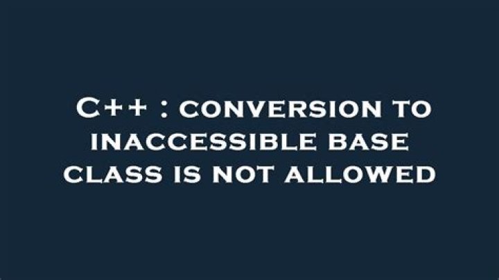conversion to inaccessible base class is not allowed [duplicate]