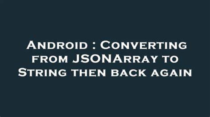Converting from JSONArray to String then back again