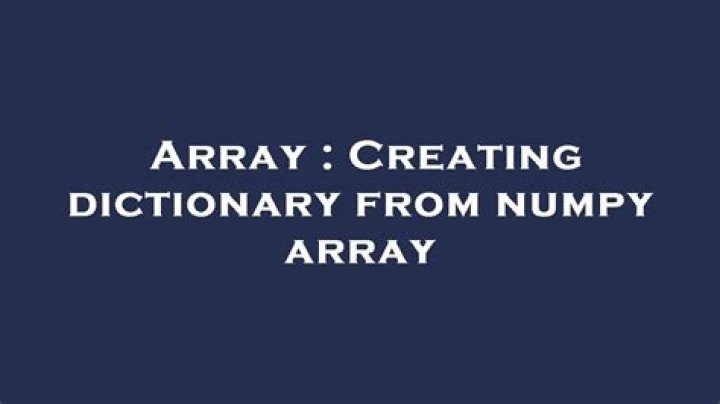 Creating dictionary from numpy array