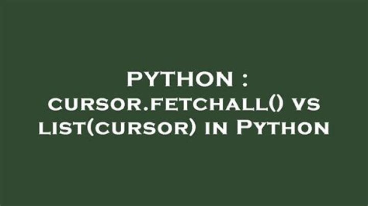 cursor.fetchall() vs list(cursor) in Python