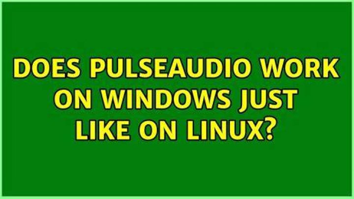 Does PulseAudio work on Windows just like on Linux?