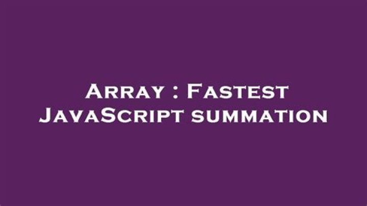 Fastest JavaScript summation