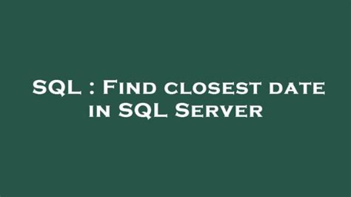 Find closest date in SQL Server