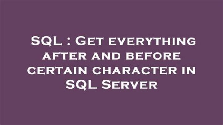 Get everything after and before certain character in SQL Server