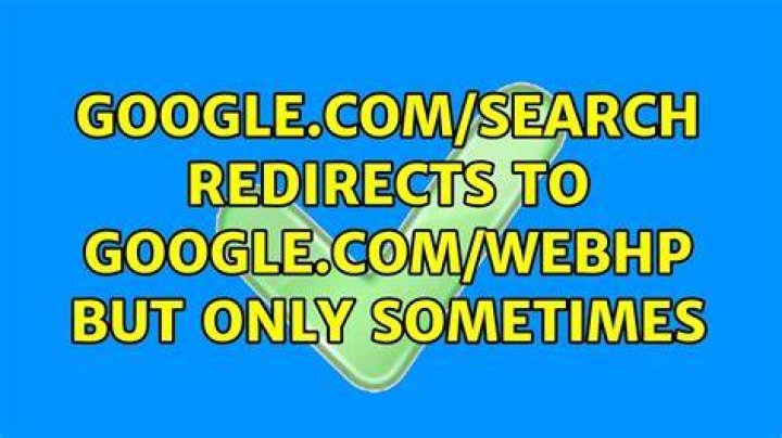 google.com/search redirects to google.com/webhp but only sometimes