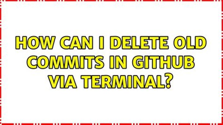 How can I delete old commits in Github via terminal?