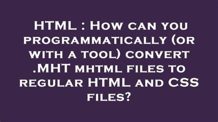 How can you programmatically (or with a tool) convert .MHT mhtml files to regular HTML and CSS files?
