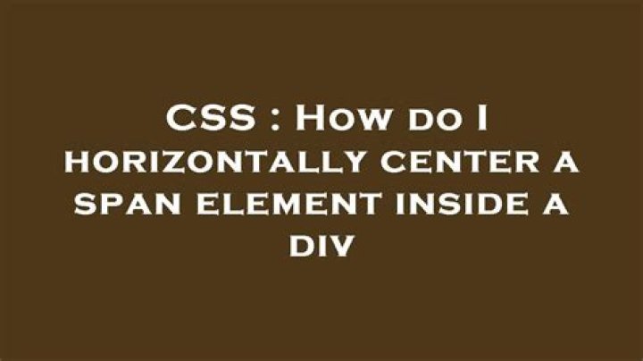 How do I horizontally center a span element inside a div