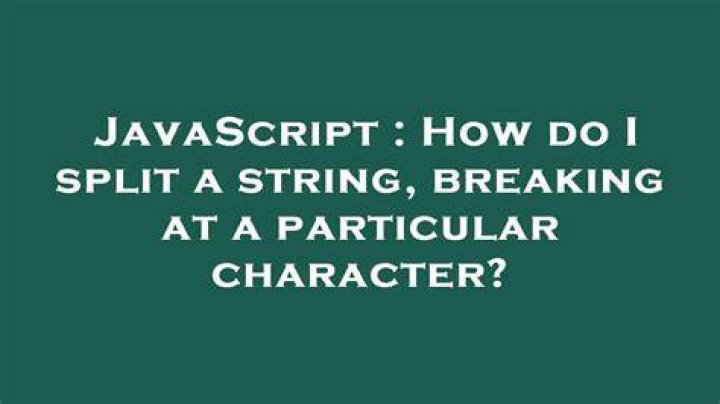 How do I split a string, breaking at a particular character?