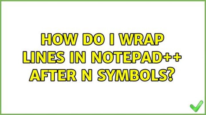 How do I wrap lines in Notepad++ after N symbols?