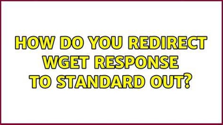 How do you redirect wget response to standard out?