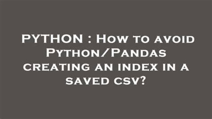How to avoid Python/Pandas creating an index in a saved csv?