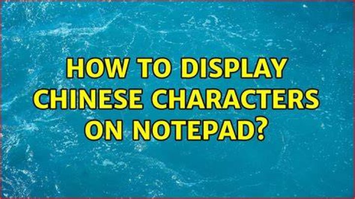 How to display chinese characters on Notepad?