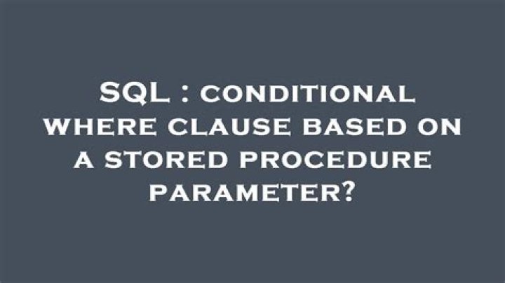 How to have conditional where clause based on parameter value