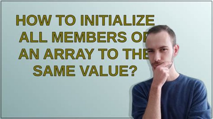How to initialize all members of an array to the same value?