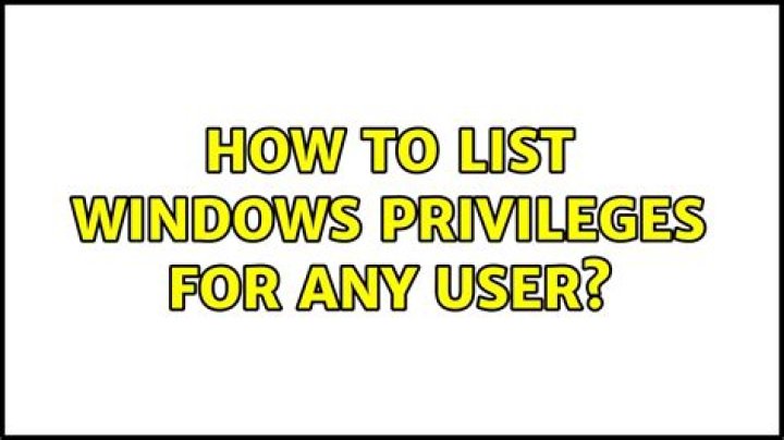 How to list windows privileges for any user