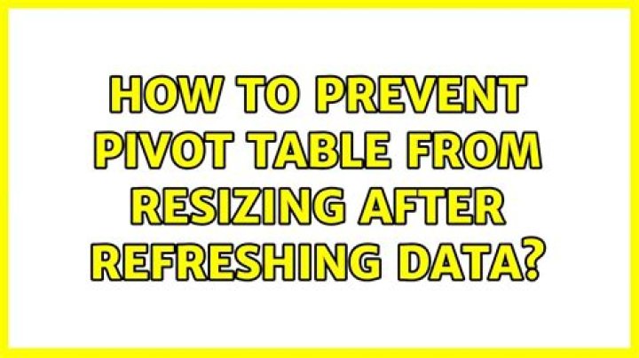 How to prevent pivot table from resizing after refreshing data?
