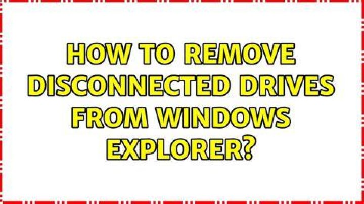 How to remove disconnected drives from Windows Explorer