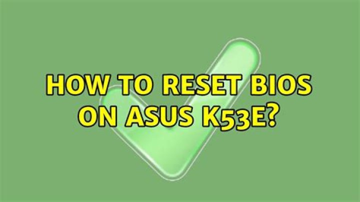How to reset BIOS on ASUS K53E