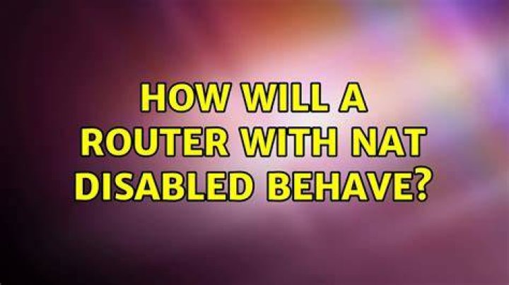 How will a router with NAT disabled behave?