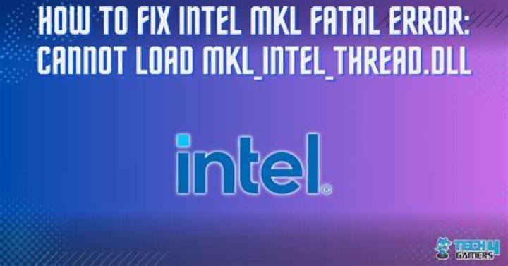 Intel MKL FATAL ERROR: Cannot load mkl_intel_thread.dll
