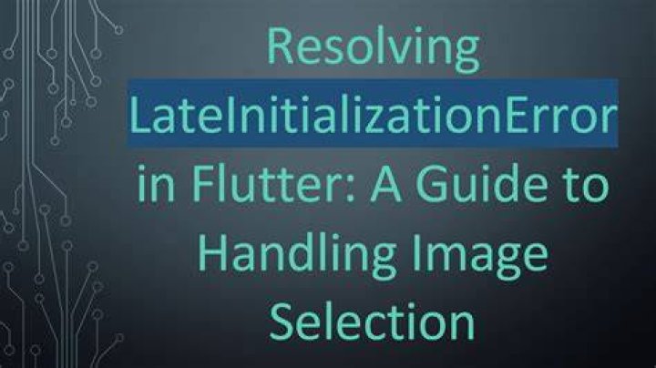 LateInitializationError related to image in Flutter