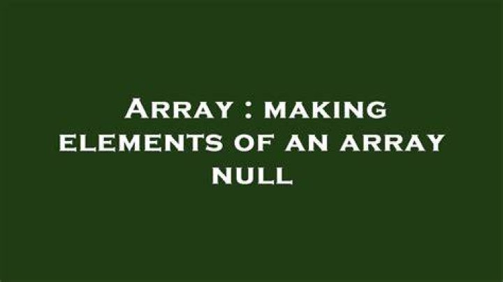 making elements of an array null