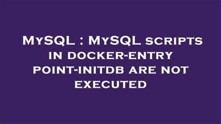 MySQL scripts in docker-entrypoint-initdb are not executed