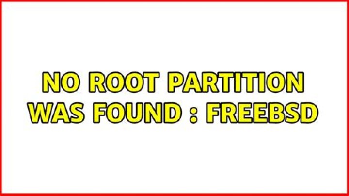 no root partition was found : FreeBSD