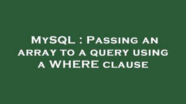 Passing an array to a query using a WHERE clause