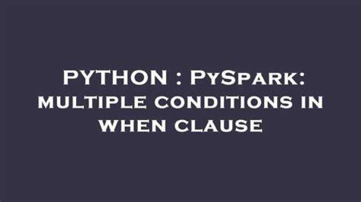 PySpark: multiple conditions in when clause