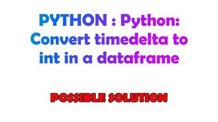 Python: Convert timedelta to int in a dataframe