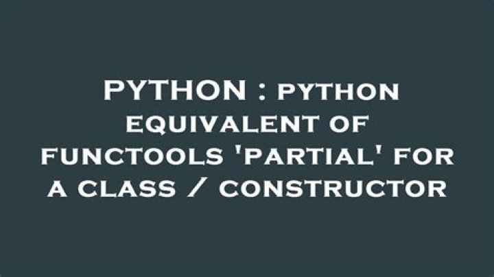 python equivalent of functools 'partial' for a class / constructor