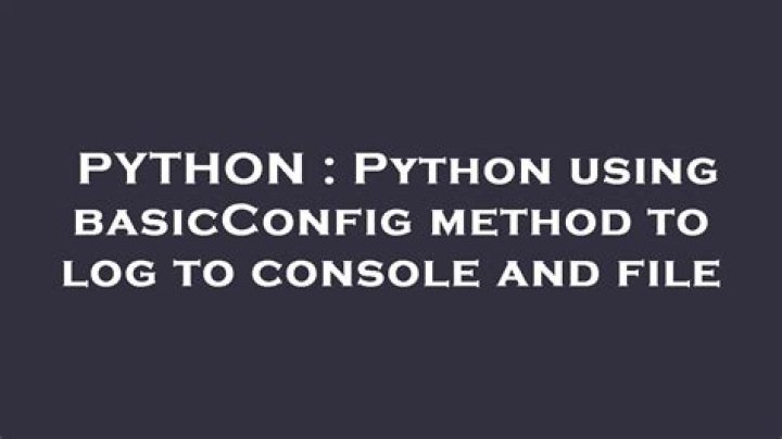 Python using basicConfig method to log to console and file