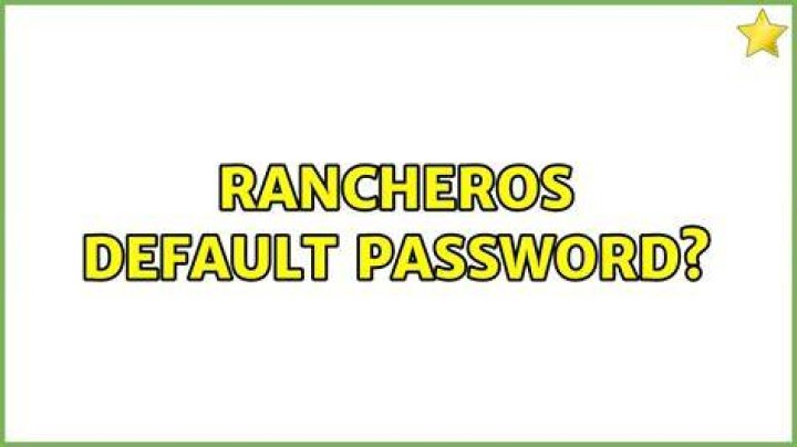 RancherOS default password?