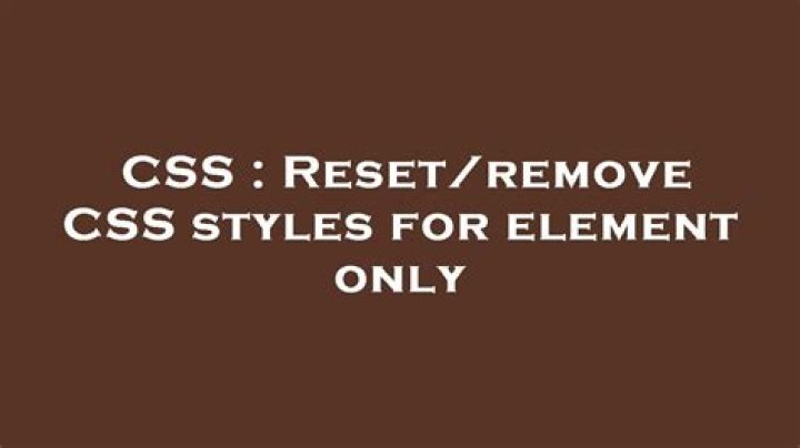 Reset/remove CSS styles for element only