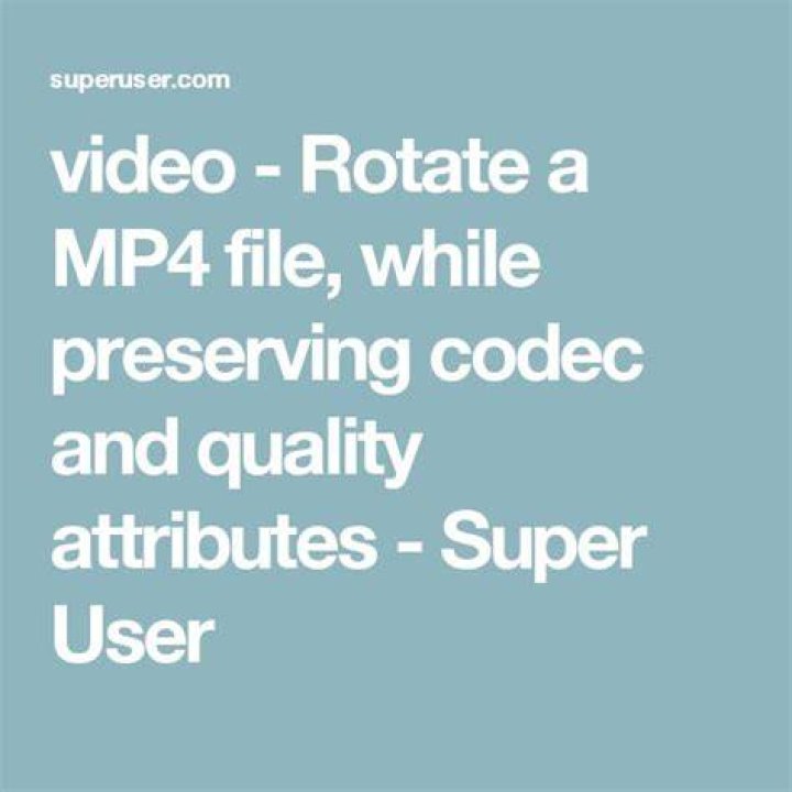 Rotate a MP4 file, while preserving codec and quality attributes
