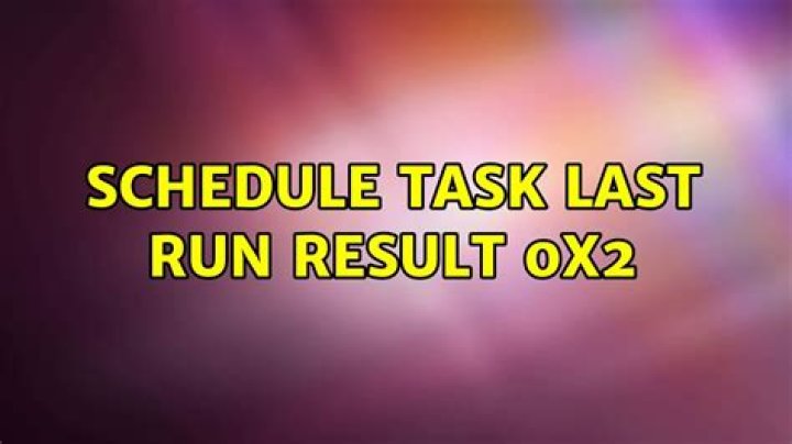 Schedule Task Last Run Result 0x2