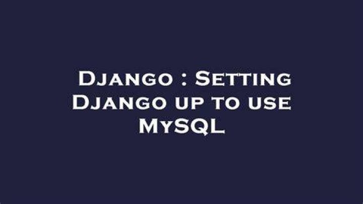 Setting Django up to use MySQL