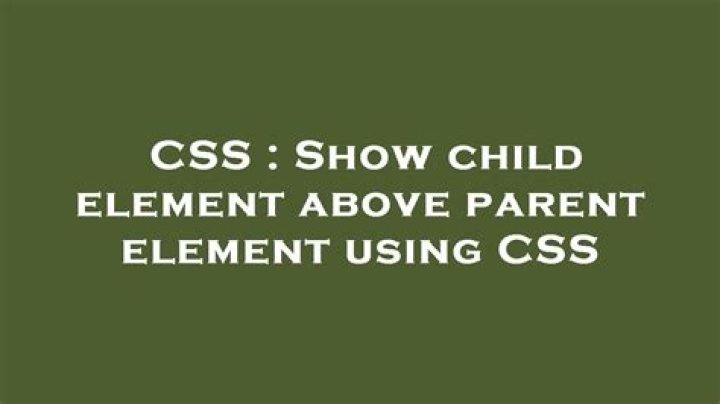 Show child element above parent element using CSS