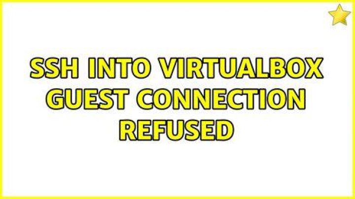 SSH into VirtualBox Guest: Connection Refused