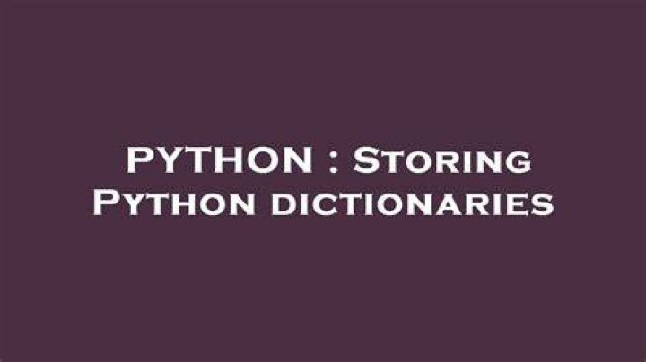 Storing Python dictionaries